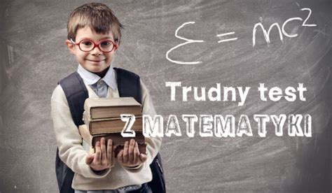 Trudny Test Wiedzy Z Matematyki SameQuizy