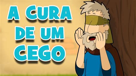 A Cura De Um Cego Os Milagres De Jesus Youtube