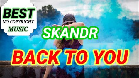 SKANDR Back To You Best No Copyright Music YouTube