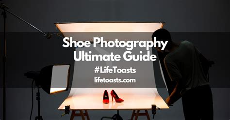 Shoe Photography Ultimate Guide – Life Toasts