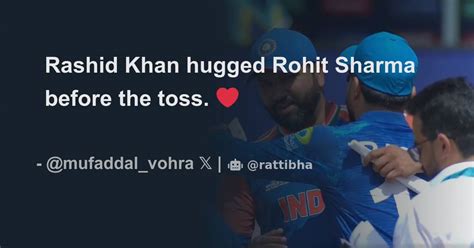 Rashid Khan Hugged Rohit Sharma Before The Toss ️ Thread From