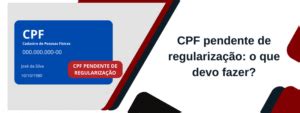 CPF pendente de regularização o que devo fazer