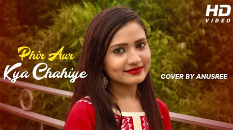 Phir Aur Kya Chahiye Zara Hatke Zara Bachke Cover By Anusree Mondal