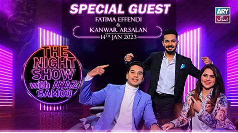 The Night Show With Ayaz Samoo Fatima Effendi Kanwar Arsalan