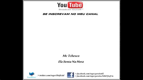 Mc Tchesco Ela Senta Na Hora Dj Caverinha Youtube