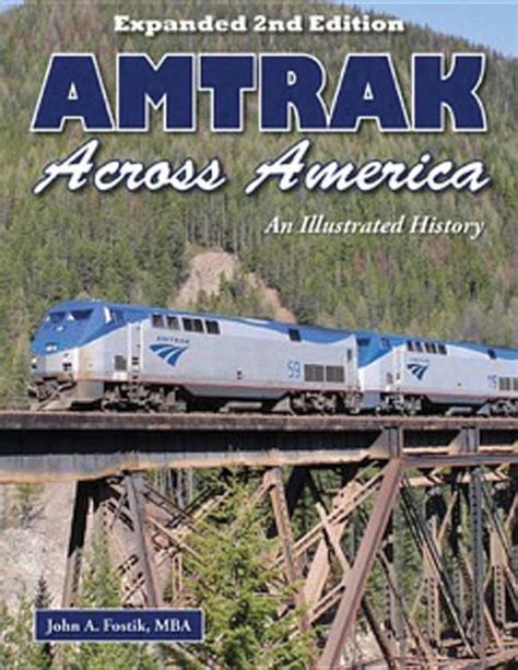 John A Fostik Amtrak Across America An Illustrated History