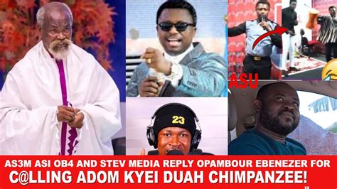 Ay Kai Ob And Stev Media Reply Opambour Ebenezer For C Lling Adom Kyei