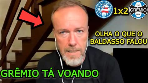 COMENTÁRIO FABIANO BALDASSO BAHIA 1X2 GRÊMIO YouTube