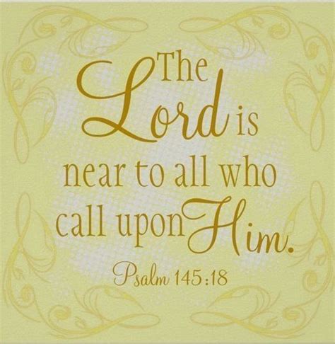 The Lord Is Near To All Who Call Upon Him Pictures Photos And Images