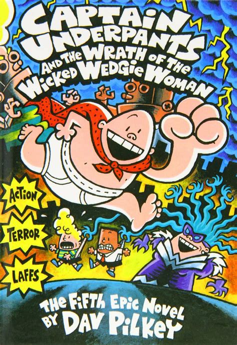 Captain Underpants And The Wrath Of The Wicked Wedgie Woman The Fifth Epic Novel Dav Pilkey