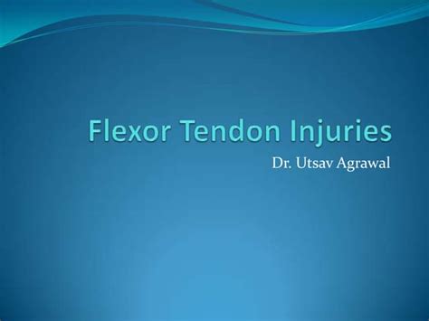 Flexor tendon injuries_UTSAV | PPT