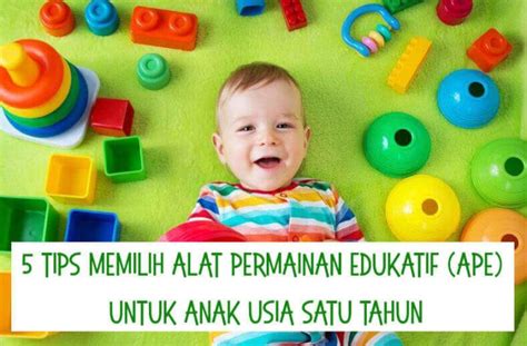 √5 Tips Memilih Alat Permainan Edukatif (APE) untuk Anak Usia Satu ...