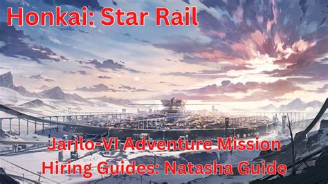 Jarilo Vi Adventure Mission Hiring Guides Natasha Guidehonkai Star