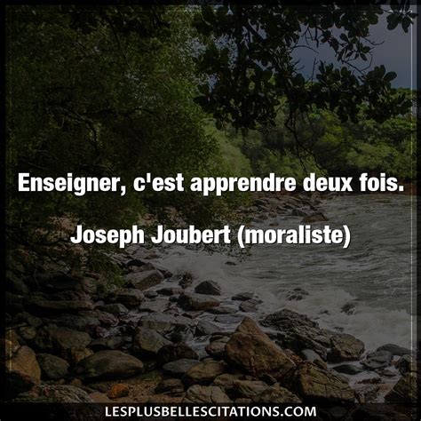 Citation Joseph Joubert Moraliste Apprendre Enseigner C Est