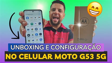 Unboxing E Primeira ConfiguraÇÃo Do Celular Motorola Moto G53 5g SerÁ