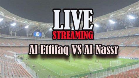 Link Live Streaming Laga Al Nassr Melawan Al Ettifaq Siaran Langsung