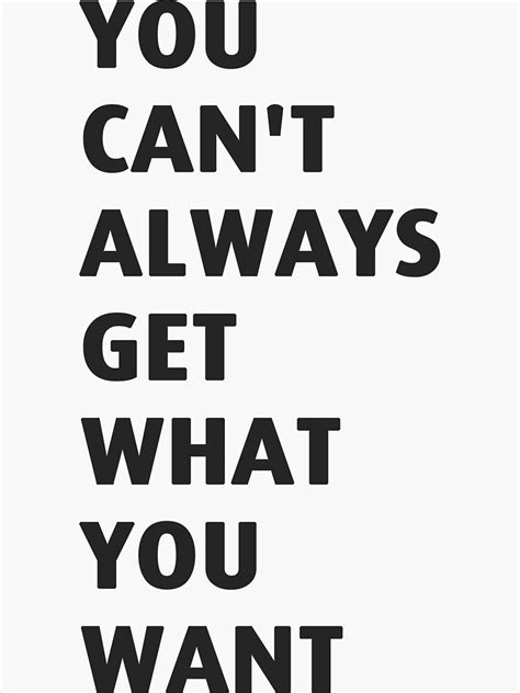 "You can't always get what you want" Sticker by Leonyc | Redbubble