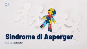 Sindrome di asperger sintomi classificazione diagnosi e comorbidità