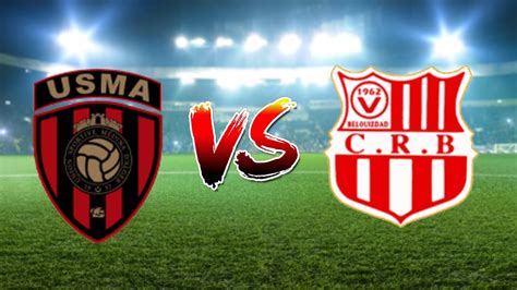 CRB VS USMA LIVE MATCH J 20 بث مباشر مباراة شباب بلوزداد ضد إتحاد