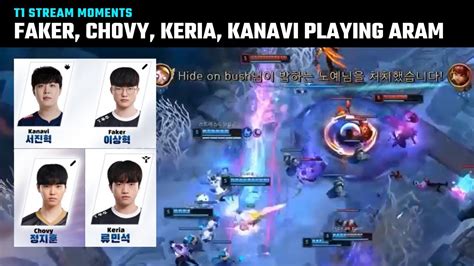 Faker Chovy Keria Kanavi Playing ARAM T1 Stream Moments T1 Cute