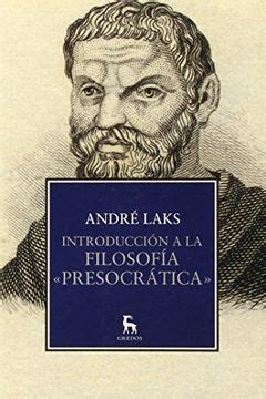 Comprar Introduccion A La Filosofia Presocratica De Andr Laks Buscalibre