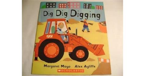 Dig Dig Digging By Margaret Mayo