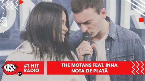 The Motans Feat Inna Nota De Plat Live Kiss Fm Youtube