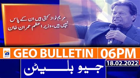 Geo Bulletin 06 PM 18th February 2022 TV Shows Geo Tv