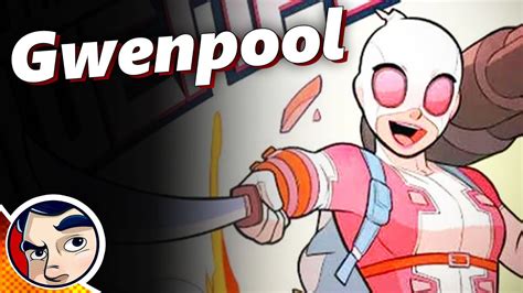 Gwenpool Origin Better Than Deadpool The End Full Story Comicstorian Youtube