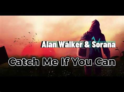 Alan Walker Sorana Catch Me If You Can Official Music Video Youtube