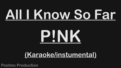 Pink All I Know So Far Acoustic Karaoke Instrumental Lyrics