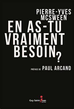 Livre En As Tu Vraiment Besoin De Pierre Yves Mcsween La Presse L A