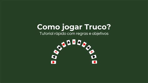 Como Jogar Truco Regras E Objetivos