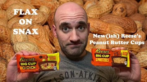 Flax On Snax Episode 11 Newish Reeses Peanut Butter Cups Youtube