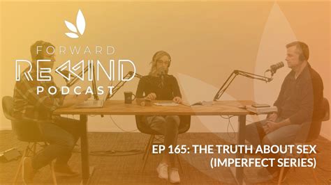 Forward Church REWIND Podcast The Truth About Sex Imperfect Series