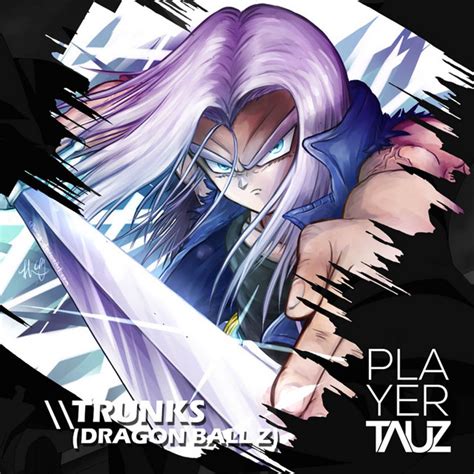 Trunks Dragon Ball Z Single By Tauz Spotify