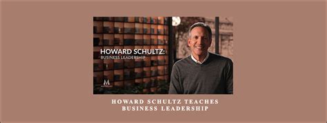 Howard Schultz Teaches Business Leadership What Study