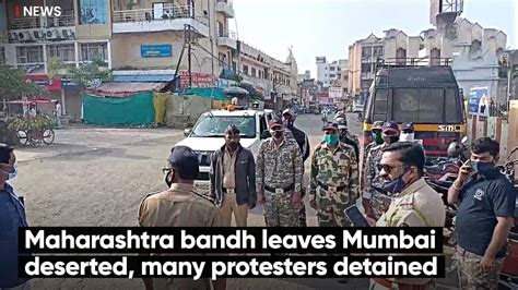 Maharashtra Bandh Leaves Mumbai Deserted Many Protesters Detained The