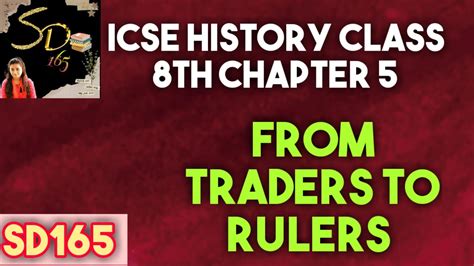 Icse History Class 8th Chapter 5 From Traders To Rulers Part 1 Sd165 Youtube