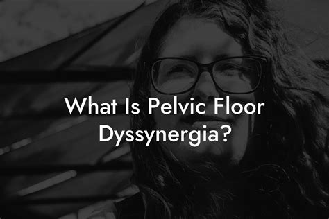 What Is Pelvic Floor Dyssynergia? - Glutes, Core & Pelvic Floor