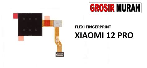 FLEKSIBEL FINGERPRINT XIAOMI 12 PRO Toko Librajaya Toko Librajaya