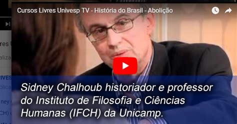 Acervo Do Conhecimento Histórico Cursos Livres Univesp Tv Sidney