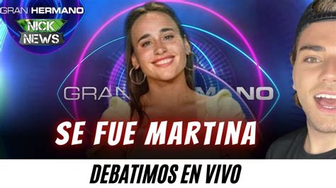 MARTINA ELIMINADA DE LA CASA DE GRAN HERMANO 2022 DEBATIMOS EN VIVO