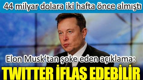 Elon Musktan şoke Eden Açıklama Twitter Iflas Edebilir 44 Milyar