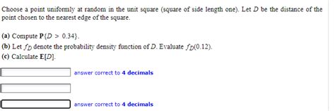 Solved Choose A Point Uniformly At Random In The Unit Square Chegg