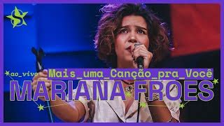 Mariana Froes Mais Uma Can O Pra Voc Ao Vivo No Est Dio Showlivre