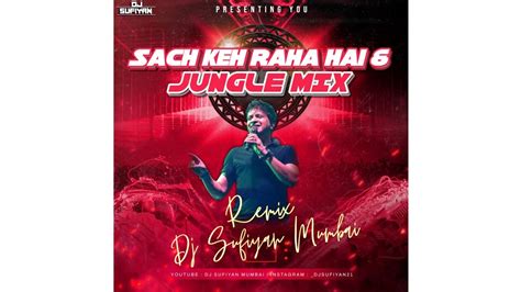 Sach Keh Raha Hai Deewana X Jungle Mix Dj Sufiyan Mumbai Kk