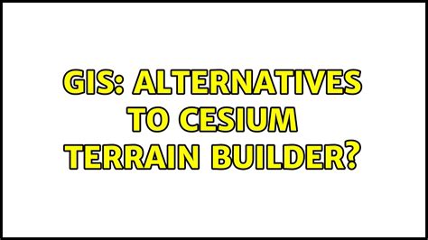 GIS Alternatives To Cesium Terrain Builder YouTube