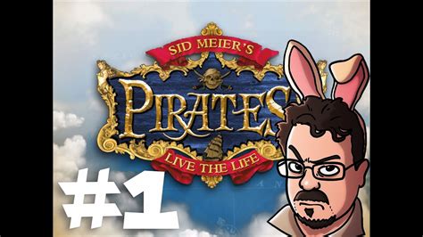 Maaaaaarch Sid Meiers Pirates Part 1 Lets Play Pirates Youtube