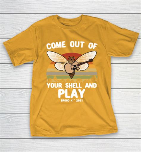 Cicada 2021 Tshirt Come Out Of Your Shell And Play Cicada Brood X 2021